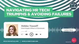 NAVIGATING HR TECH TRIUMPHS & AVOIDING FAILURES (an interview with Hebba Youssef)