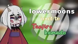 lowermoons react to Tanjiro Kamado | | part 2 | | half OG