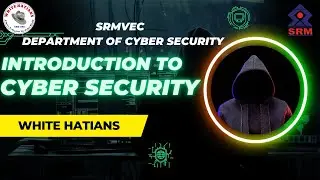 INTRODUCTION TO CYBER SECURITY|WHITE HATIANS|SRMVEC