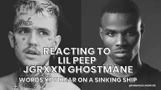 REACTING TO #lilpeep #jgrxxn #ghostmane - Words You Hear On A Sinking Ship