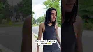 How those gold digger pranks be