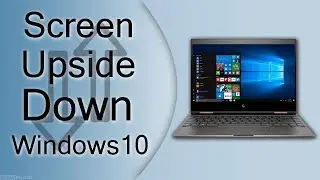 Windows 10 Screen Upside Down [Solved]
