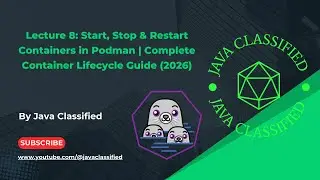 Lecture 8: Start, Stop & Restart Containers in Podman | Complete Container Lifecycle Guide (2026)