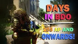 DAYS IN BDO (#8) 255AP & Onwards!