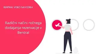 Različni načini ročnega dodajanja rezervacije v Bentral
