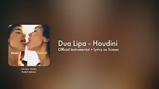 Dua Lipa - Houdini (Official Instrumental + Lyrics on Screen / Karaoke)
