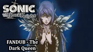 [FANDUB] Sonic & The Black Knight - Cutscene - The Dark Queen