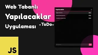 Javascript ile Web Tabanlı Yapılacaklar (To Do) Uygulaması - JS ile Uygulama Geliştirme
