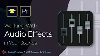How to use Audio Effects in Adobe Premiere Pro CC