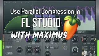 How to Use Parallel Compression in FL Studio with Maximus