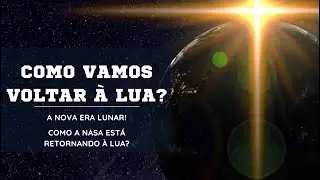 Como vamos voltar a lua? Como a NASA está retornando à LUA?