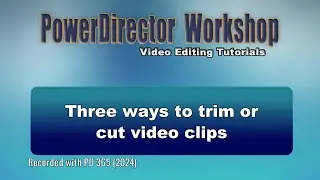 Three ways to trim or cut video clips