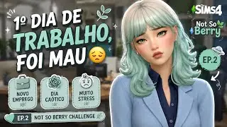 1º DIA DE TRABALHO, FOI MAU😟EP.2  NOT SO BERRY  CHALLENG || The sims 4