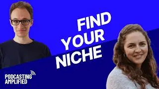 Is Your Podcast Niche Enough? | Podcasting Amplified