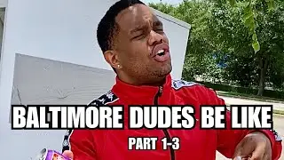BALTIMORE DUDES BE LIKE COMPILATION (PART 1-3)