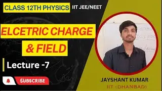 Electric charge and field class 12| Lecture-7| IITJEE | NEET | #Physics #SaralScience