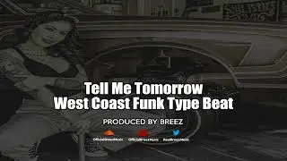 Tell Me Tomorrow - West Coast Funk Type Beat - Produced By Breez
