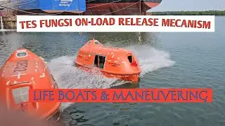 TES FUNGSI ON-LOAD RELEASE MECANISM LIFE BOATS KEMUDIAN MANUEVERING - Ship Channel
