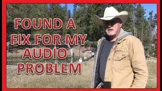 FOUND A FIX FOR MY AUDIO PROBLEM