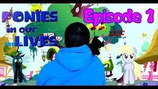 Ponies In Our Lives Episode 1 (Mlp In Real Life) Human in Equestria (2023)