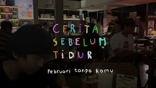 Februari tanpa kamu - CERITA SEBELUM TIDUR Eps. 124