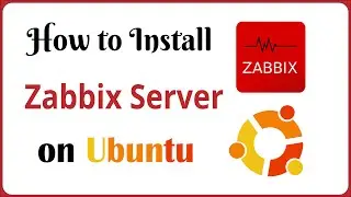 How to Install Zabbix Server on Ubuntu 20.04 19.04 18.04 LTS | Zabbix Server 5 LTS
