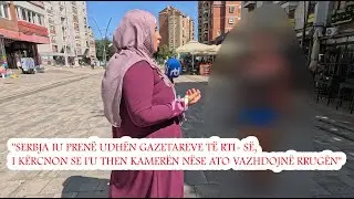 "Serbja iu prenë udhën gazetareve të RTI- së,i kërcnon se i'u then kamerën nëse ato vazhdojn rrugën"