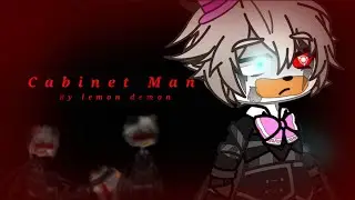 Cabinet Man [GCMV] [fnaf_Universe] {Molten} (Read description)
