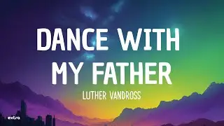 Luther Vandross - Dance With My Father (Lyrics)