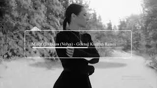 MIRAVI - Воля (Volya) - Göktuğ Kızıltan Remix