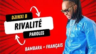 DJINXI B - RIVALITÉ- (BAMBARA + FRANÇAIS) PAROLES