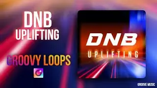 DNB UPLIFTING - GROOVY LOOPS - ATMOS