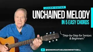 Unchained Melody with 5 Easy Chords | Beginner Guitar Lesson for Seniors