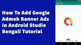 How to add google admob banner ads in android studio Bengali Tutorial