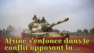Afrine s'enfonce dans le conflit opposant la Turquie aux milices kurdes de Syrie
