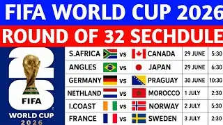 FIFA World Cup 2026 Round of 32 Fixtures|Full Match Schedule & Kick Off Time| Full Knockout Schedule