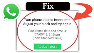 How to fix whatsapp error your phone date is inaccurate adjust your clock and try again
