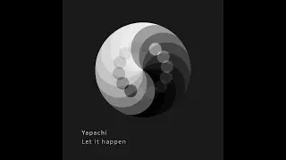 Yapachi Let it Happen
