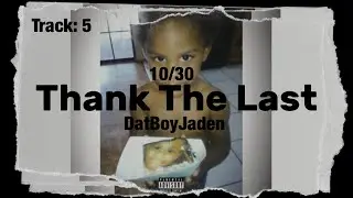 DatBoyJaden - Thank The Last (Official Lyric Video)