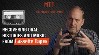 Recovering Oral Histories and Music From Cassette Tapes