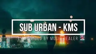 Sub Urban - KMS (Kill Myself) [Lyrics]