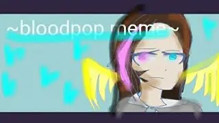 ~▪︎𝔹𝕝𝕠𝕠𝕕𝐩𝐨𝐩 𝓜𝓮𝓶𝓮▪︎~