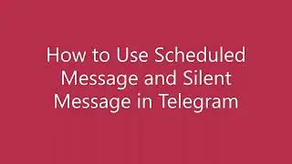 How to Use Scheduled Message and Silent Message in Telegram