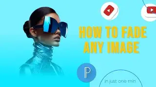 HOW TO FADE ANY IMAGE IN JUST ONE MINUTE IN PIXELLAB