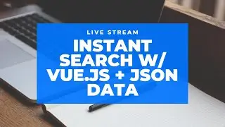 Vue.js Instant Search with JSON Data | Programming Live Stream