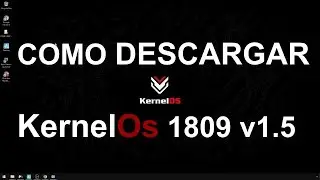 COMO DESCARGAR KernelOs 1809 v1.5, link directo al Drive