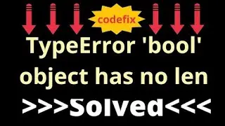 TypeError 'bool' object has no len