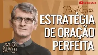 8. | Estratégia de Oração Perfeita | Pastor Pavel Goia
