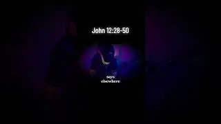 John 12:28-50 :: believe in Jesus 