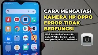 How to Fix Oppo Camera Error Not Working and Cannot Be Used